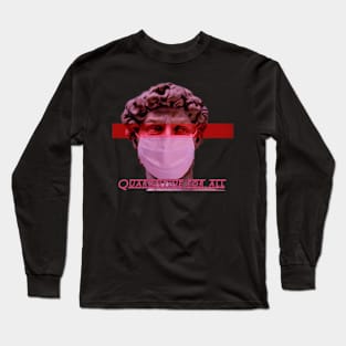 Quarantine for all Long Sleeve T-Shirt